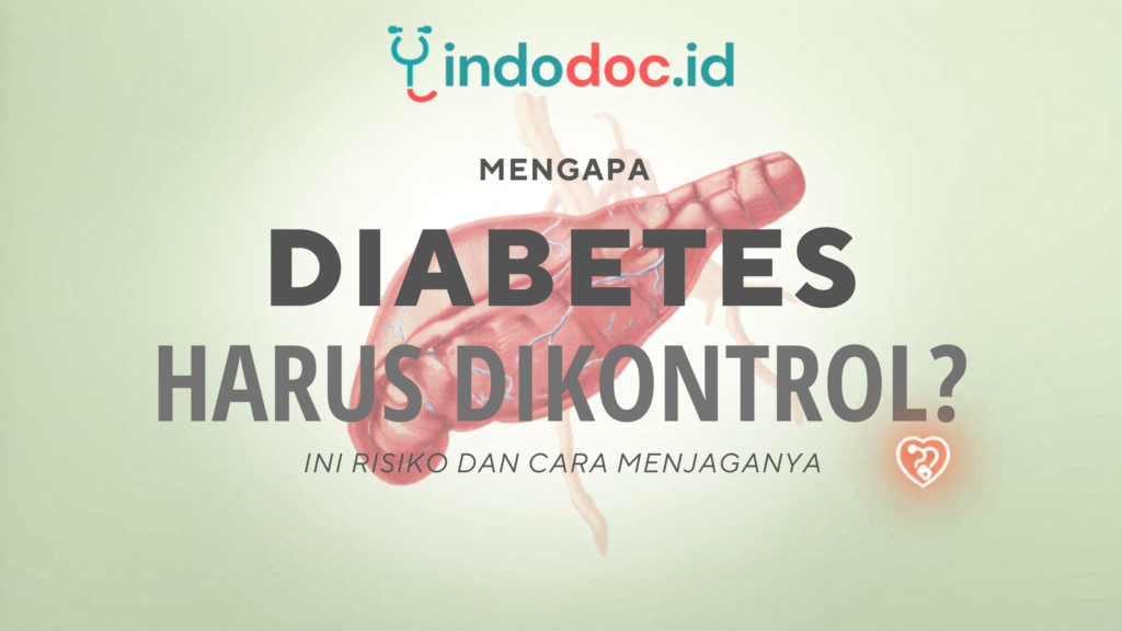 Mengapa Diabetes Harus Dikontrol Ini Risiko dan Cara Menjaganya – Indodoc.id