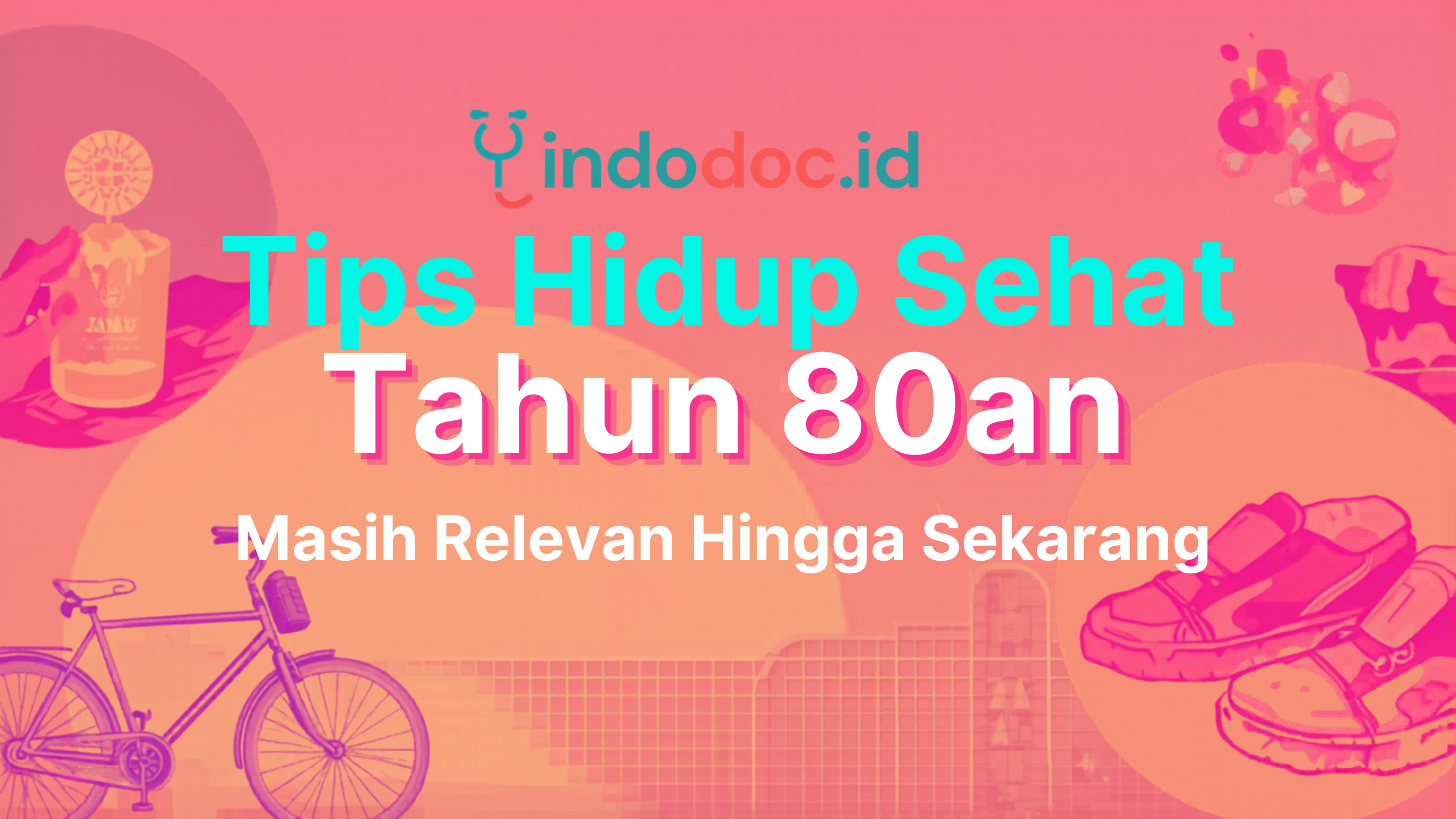 Tips Hidup Sehat Tahun 80an yang Masih Relevan Hingga Sekarang – Indodoc.id
